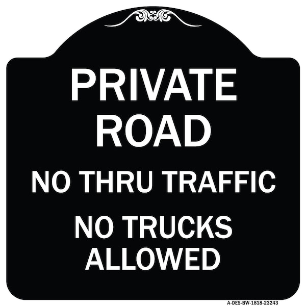 Signmission Private Road No Thru Traffic No Trucks Allowed Heavy-Gauge Aluminum Sign, 18" x 18", BW-1818-23243 A-DES-BW-1818-23243 - main